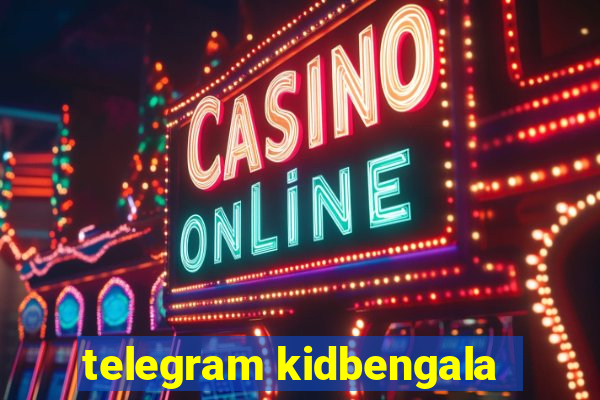 telegram kidbengala
